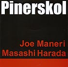 JOE MANERI / MASASHI HARADA, Pinerskol