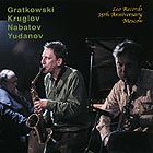  GRATKOWSKI / KRUGLOV / NABATOV / YUDANOV Leo Records, 35th Anniversary, Moscow
