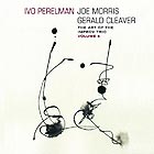  PERELMAN / MORRIS / CLEAVER The Art of the Improv Trio, Vol. 5