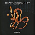 IVO PERELMAN / MATTHEW SHIPP The Art of Perelman-Shipp Vol. 7 / Dione