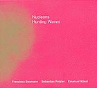  NUCLEONS, Hunting Waves