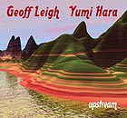 GEOFF LEIGH / YUMI HARA Upstream