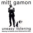 Mitt Gamon Uneasy Listening