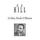  Z.Z. HILL A Man Needs A Woman