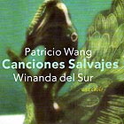 PATRICIO WANG / WINANDA DEL SUR, Canciones Salvajes