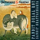 PANDIT DULAL ROY / SANDIP BHATTACHARYA, Jaltarang & Santur