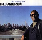 FRED ANDERSON, The Missing Link