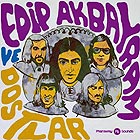 EDIP AKBAYRAM / DOSTLAR, Singles Overview 1974-1977