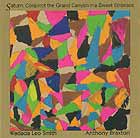 Wadada Leo Smith / Anthony Braxton Saturn, Conjuct The Grand Canyon In A Sweet Embrace