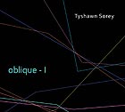 TYSHAWN SOREY, Oblique-I