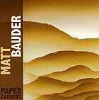 MATT BAUDER, Paper Gardens