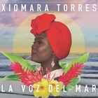 XIOMARA TORRES, La Voz Del Mar