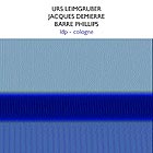  Leimgruber / Demierre / Phillips Ldp - Cologne