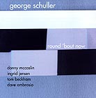 George Schuller Quintet, Round ‘bout Now