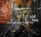 MICHAEL MUSILLAMI TRIO Old Tea
