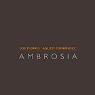 JOE MORRIS / AGUSTI FERNANDEZ Ambrosia