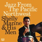 SHELLY MANNE Jazz From The Pacific Northwest