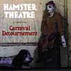  Hamster Theatre Carnival Detournement