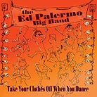 Ed Palermo Big Band Take Your Clothes Off When You Dance