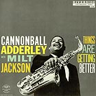 CANNONBALL ADDERLEY, Things Are Getting Better
