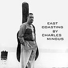 CHARLIE MINGUS East Coasting