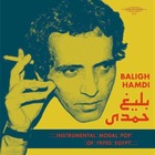 BALIGH HAMDI Instrumental Modal Pop of 1970s Egypt