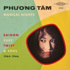  PHUONG TAM, Magical Nights : Saigon Surf, Twist & Soul (1964-1966)