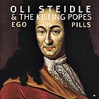 OLI STEIDLE & THE KILLING POPES, Ego Pills