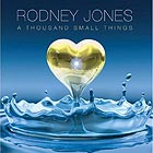 RODNEY JONES A Thousand Small Things