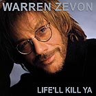 WARREN ZEVON, Life'll Kill Ya