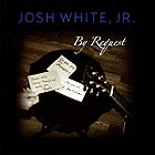  JOSH WHITE JR, By Request