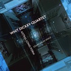 WHIT DICKEY QUARTET Astral Long Form : Staircase In Space