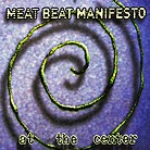  Meat Beat Manifesto At The Center