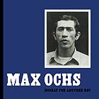 MAX OCHS Hooray For Another Day