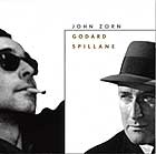 John Zorn Godard / Spillane