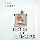 EVAN PARKER, House Full Of Floors