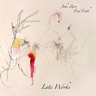 JOHN ZORN / FRED FRITH, Late Works