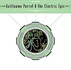 GUILLAUME PERRET, & The Electric Epic