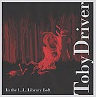 Toby Driver In The L… L… Library Loft