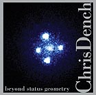 CHRIS DENCH Beyond Status Geometry