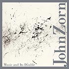 JOHN ZORN, Music And Its Double
