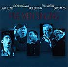 Blonk / Makigami / Dutton / Minton / Moss, Five Men Singing