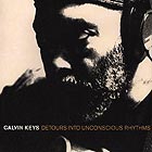 CALVIN KEYS Detours Into Unconscious Rhythms