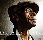 ROSCOE MITCHELL, Duets With Tyshawn Sorey And Special Guest Hugh Ragin