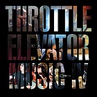  THROTTLE ELEVATOR MUSIC, IV