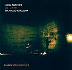 John Butcher / Toshimaru Nakamura, Cavern With Nightlife