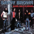  SAVOY BROWN Blues, Balls & Boogie