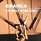 Glenn Branca The World Upside Down