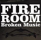  FIRE ROOM Broken Music