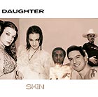  Daughter, Skin